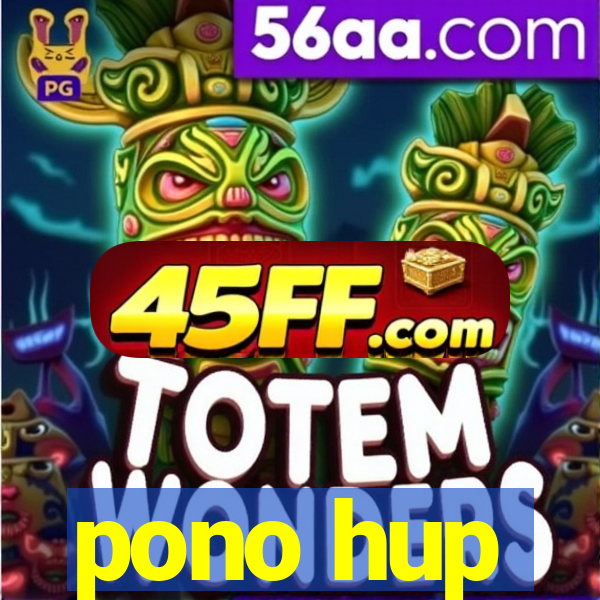 pono hup
